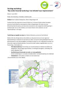 i.s.m.  Verslag workshop   “Bij‐zonder kleurrijk landschap: Van initiatief naar implementatie”  Datum: 3 juni 2014  Plaats: De Hooischuur, Heineken, Zoeterwoude 
