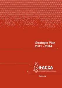 Strategic Plan 2011 – 2014 The International Federation of Arts Councils and Culture Agencies (IFACCA) is the