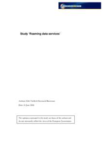 Study ‘Roaming data services’  Authors: Erik Vrolijk & Raymond Bouwman Date: 24 June[removed]The opinions expressed in this study are those of the authors and
