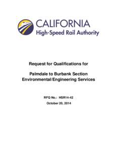 Request for Qualifications for Palmdale to Burbank Section Environmental/Engineering Services RFQ No.: HSR14-42 October 20, 2014