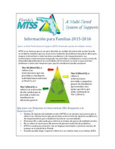    Información	
  para	
  Familias	
  2015-­‐2016	
      	
  Que	
  es	
  un	
  Multi-­‐Tiered	
  System	
  of	
  Supports	
  (MTSS;	
  Sistema	
  de	
  soportes	
  de	
  múltiples	
  niveles)