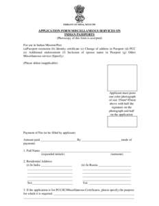 EMBASSY OF INDIA, MOSCOW  APPLICATION FORM MISCELLANEOUS SERVICES ON INDIAN PASSPORTS (Photocopy of this form is accepted) For use in Indian Mission/Post