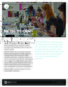NETSUITE CRM+  Powerful CRM that Drives the Complete Customer Lifecycle Today’s successful companies are agile and responsive to their customer’s needs.