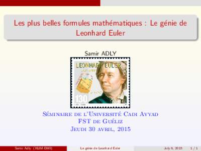 Les plus belles formules math´ematiques : Le g´enie de Leonhard Euler Samir ADLY Universit´e de Limoges Laboratoire XLIM