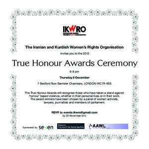 The Iranian and Kurdish Women’s Rights Organisation invites you to the 2012 True Honour Awards Ceremony 6-8 pm Thursday 6 December