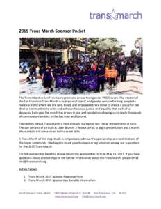 2015 Trans March Sponsor Packet  The Trans March is San Francisco’s premiere annual transgender PRIDE event. The mission of the San Francisco Trans March is to inspire all trans* and gender non-conforming people to rea