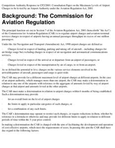 Competition Authority Response to CP2/2001: Consultation Paper on the Maximum Levels of Airport Charges to be levied by an Airport Authority under the Aviation Regulation Act, 2001. Background: The Commission for Aviatio