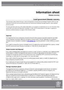 Information sheet Disaster recovery Local government disaster recovery This information sheet outlines the ways in which the Department of Environment and Heritage Protection (EHP) can help local governments with recover