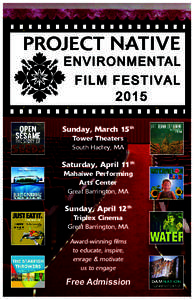 ENVIRONMENTAL FILM FESTIVAL 2015 Sunday, March 15th Tower Theaters South Hadley, MA