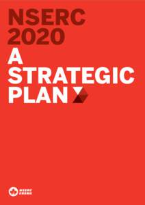 NSERC 2020 A STRATEGIC PLAN NSERC 2020