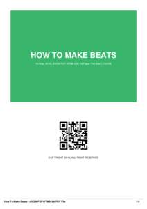 HOW TO MAKE BEATS 16 May, 2016 | JOOM-PDF-HTMB-3-6 | 19 Page | File Size 1,133 KB COPYRIGHT 2016, ALL RIGHT RESERVED  How To Make Beats - JOOM-PDF-HTMB-3-6 PDF File