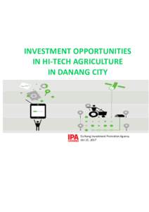 INVESTMENT OPPORTUNITIES IN HI-TECH AGRICULTURE IN DANANG CITY Da Nang Investment Promotion Agency Oct 15, 2017