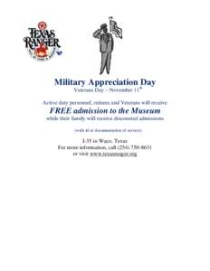 Military Appreciation thDay Veterans Day – November 11 Active duty personnel, retirees and Veterans will receive  FREE admission to the Museum
