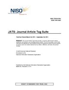 NISO Z39.96-201x ISSN: [removed]JATS: Journal Article Tag Suite Trial Use Period: March 30, 2011 – September 30, 2011