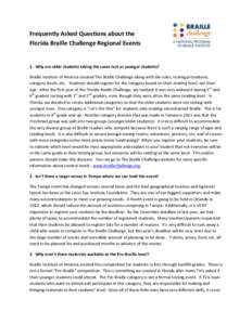 Frequently Asked Questions about the Florida Braille Challenge Regional Events 1. Why are older students taking the same test as younger students? Braille Institute of America created The Braille Challenge along with the
