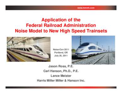 Application of the Federal Railroad Administration Noise Model to New High Speed Trainsets Noise-Con 2011 Portland, OR