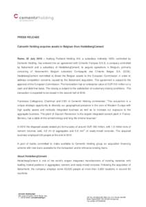 PRESS RELEASE Cementir Holding acquires assets in Belgium from HeidelbergCement Rome, 25 July 2016 – Aalborg Portland Holding A/S, a subsidiary indirectly 100% controlled by Cementir Holding, has entered into an agreem