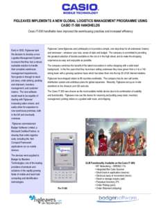 FIGLEAVES IMPLEMENTS A NEW GLOBAL LOGISTICS MANAGEMENT PROGRAMME USING CASIO IT-500 HANDHELDS Casio IT-500 handhelds have improved the warehousing practices and increased efficiency Early in 2002, Figleaves took the deci
