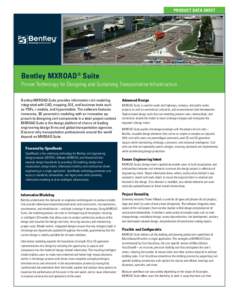 Product Data Sheet  Bentley MXROAD® Suite Proven Technology for Designing and Sustaining Transportation Infrastructure Bentley MXROAD Suite provides information-rich modeling integrated with CAD, mapping, GIS, and busin