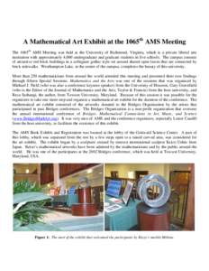 A Mathematical Art Exhibit at the 1065th AMS Meeting The 1065th AMS Meeting was held at the University of Richmond, Virginia, which is a private liberal arts institution with approximately 4,000 undergraduate and graduat