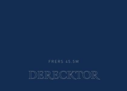 FRERS 45.5M  Derecktor/Frers 45.5M First, the combination of Germán Frers, John Munford, and our yard, is as good as it gets.