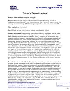 NNIN Nanotechnology Education Teacher’s Preparatory Guide Powers of Ten with the Morpho Butterfly Purpose: This activity is designed to help students understand the concept of scale and magnification when examining a B