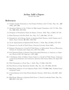 Arthur Jaffe’s Papers Revised May 2009 References [1] Complex Angular Momentum in Two-Channel Problems, with Y.S. Kim, Phys. Rev., [removed]), 2261–2266.