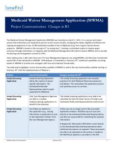 Medicaid Waiver Management Application (MWMA) Project Communication: Changes in R5 The Medicaid Waiver Management Application (MWMA) was launched on April 17, 2015. It is a secure web based system that streamlines and im