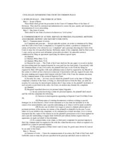 CIVIL RULES GOVERNING THE COURT OF COMMON PLEAS I. SCOPE OF RULES -- ONE FORM OF ACTION. Rule 1. Scope of Rules. These Rules shall govern the procedure in the Court of Common Pleas of the State of Delaware. They shall be