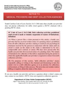 South Carolina Attorney General’s Office South Carolina Crime Victim Services Division Department of Crime Victim Compensation (DCVC) NOTICE TO MEDICAL PROVIDERS AND DEBT COLLECTION AGENCIES