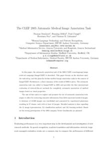 The CLEF 2005 Automatic Medical Image Annotation Task Thomas Deselaers1 , Henning M¨ uller2 , Paul Clough3 , 1 Hermann Ney , and Thomas M. Lehmann4 1