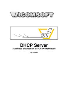 DHCP Server Automatic distribution of TCP/IP information for Windows © 2002 Vicomsoft Ltd The Vicomsoft software and documentation are copyrighted with all rights reserved. Under t h e