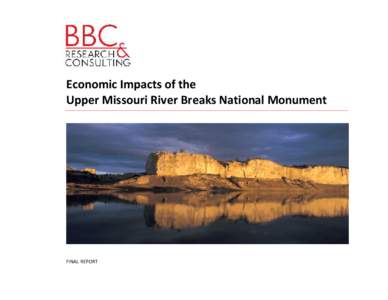 Economic Impacts of the Upper Missouri River Breaks National Monument FINAL REPORT  FINAL REPORT