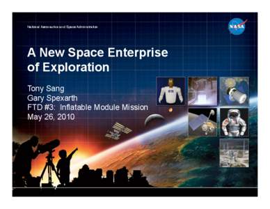 National Aeronautics and Space Administration
  A New Space Enterprise of Exploration Tony Sang Gary Spexarth