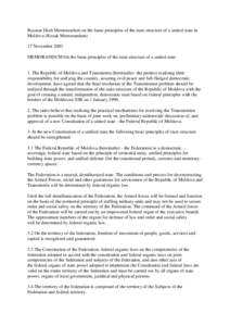 Russian Draft Memorandum on the basic principles of the state structure of a united state in Moldova (Kozak Memorandum) 17 November 2003 MEMORANDUM On the basic principles of the state structure of a united state  1. The