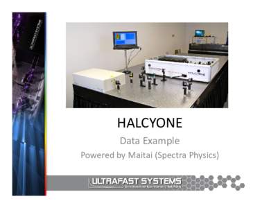 HALCYONE Data Example Powered by Maitai (Spectra Physics) EXPERIMENTAL DETAILS • The lab was not humidity controlled, air conditioning was