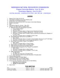 NEBRASKA NATURAL RESOURCES COMMISSION Program Committee Meeting - June 18, 2014 Commission Meeting - June 19, 2014 CENTRAL BUILDING – CHADRON STATE PARK[removed]HWY 385 – CHADRON NE  AGENDA