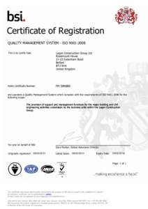 Certificate of Registration QUALITY MANAGEMENT SYSTEM - ISO 9001:2008 This is to certify that: Lagan Construction Group Ltd Rosemount House
