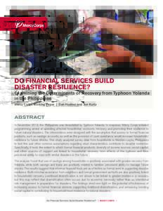 DO FINANCIAL SERVICES BUILD DISASTER RESILIENCE? Examining the Determinents of Recovery from Typhoon Yolanda in the Philippines Mercy Corps Working Paper | Dan Hudner and Jon Kurtz