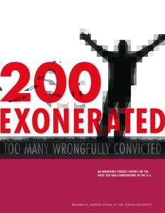 200 TOO MANY WRONGFULLY CONVICTED AN INNOCENCE PROJECT REPORT ON THE FIRST 200 DNA EXONERATIONS IN THE U.S.  BENJAMIN N. CARDOZO SCHOOL OF LAW, YESHIVA UNIVERSITY