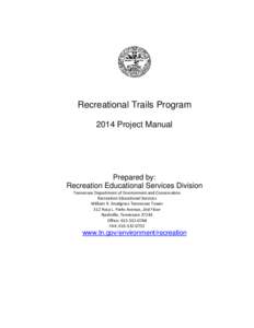 Recreational Trails Program 2014 Project Manual Prepared by: Recreation Educational Services Division Tennessee Department of Environment and Conservation  