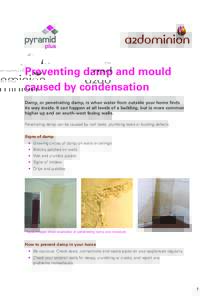 Preventing damp and mould caused by condensation Damp, or penetrating damp, is when water from outside your home finds its way inside. It can happen at all levels of a building, but is more common higher up and on south-