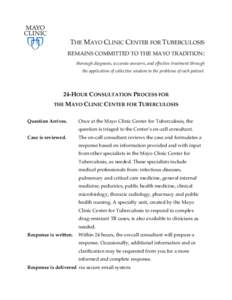 THE MAYO CLINIC CENTER FOR TUBERCULOSIS REMAINS COMMITTED TO THE MAYO TRADITION: thorough diagnosis, accurate answers, and effective treatment through the application of collective wisdom to the problems of each patient.