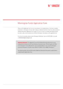 Morningstar Funds Application Form Please use this Application Form if you are a new investor or an existing investor. If you have an existing investment in a Morningstar Fund and wish to make an additional investment in