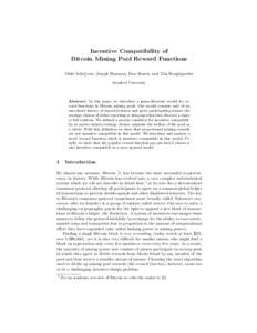 Incentive Compatibility of Bitcoin Mining Pool Reward Functions Okke Schrijvers, Joseph Bonneau, Dan Boneh, and Tim Roughgarden Stanford University  Abstract. In this paper we introduce a game-theoretic model for reward 