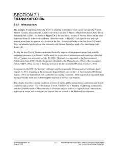 SECTION 7.1 TRANSPORTATION[removed]INTRODUCTION The Mashpee Wampanoag Tribe (the Tribe) is planning to develop a resort casino on land (the Project Site) in Taunton, Massachusetts, a portion of which is located in Phase 2 