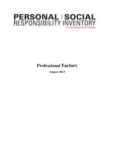 Professional Factors August 2013 Factor Analysis Procedures Researchers1 used exploratory and confirmatory factor analyses to develop scales using the fall 2007 data set from the PSRI. Factor analysis is a data reductio