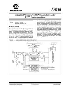 AN735 Using the PICmicro® MSSP Module for Master I2CTM Communications For information on the SPITM peripheral implementation see the PICmicroTM Mid-Range MCU Family Reference Manual, document DS33023. The MSSP module in