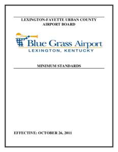 LEXINGTON-FAYETTE URBAN COUNTY AIRPORT BOARD MINIMUM STANDARDS  EFFECTIVE: OCTOBER 26, 2011