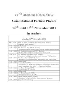 16 th Meeting of SFB/TR9 Computational Particle Physics 14th until 16th November 2011 in Aachen Monday, 14th November:00 – 10:30